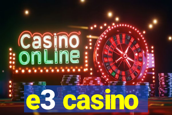 e3 casino